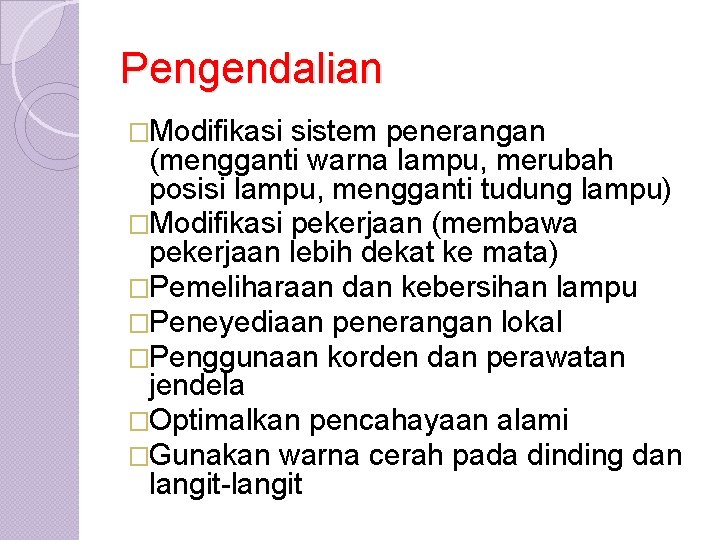 Pengendalian �Modifikasi sistem penerangan (mengganti warna lampu, merubah posisi lampu, mengganti tudung lampu) �Modifikasi