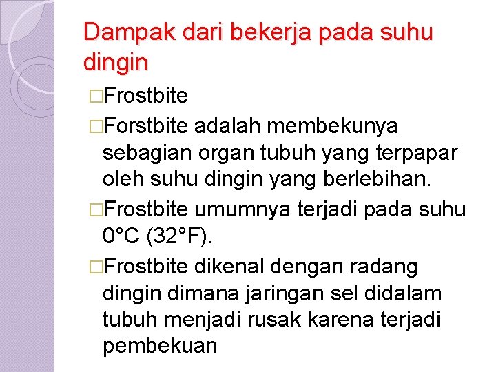 Dampak dari bekerja pada suhu dingin �Frostbite �Forstbite adalah membekunya sebagian organ tubuh yang