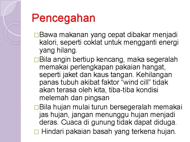 Pencegahan �Bawa makanan yang cepat dibakar menjadi kalori, seperti coklat untuk mengganti energi yang