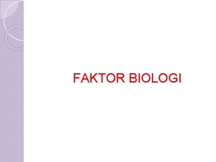FAKTOR BIOLOGI 