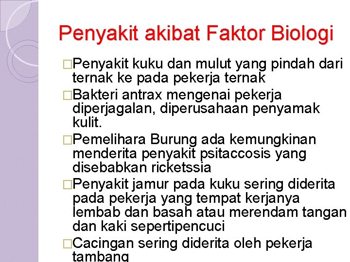 Penyakit akibat Faktor Biologi �Penyakit kuku dan mulut yang pindah dari ternak ke pada