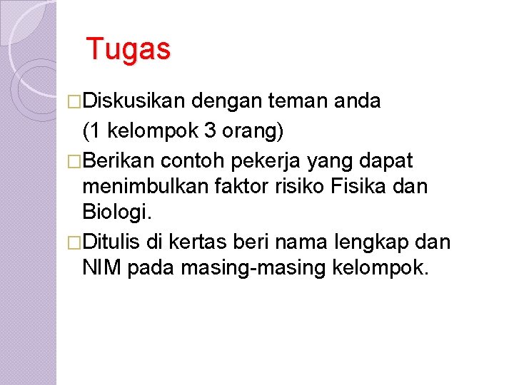 Tugas �Diskusikan dengan teman anda (1 kelompok 3 orang) �Berikan contoh pekerja yang dapat