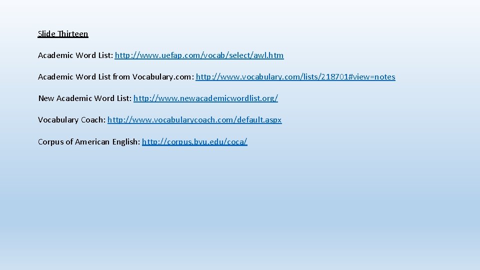 Slide Thirteen Academic Word List: http: //www. uefap. com/vocab/select/awl. htm Academic Word List from Slide Thirteen Academic Word List: http: //www. uefap. com/vocab/select/awl. htm Academic Word List from