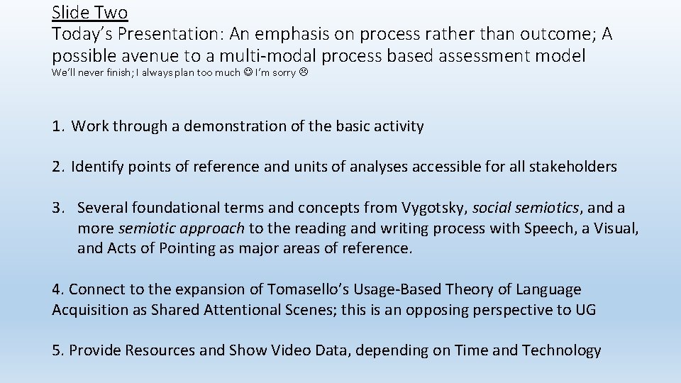 Slide Two Today’s Presentation: An emphasis on process rather than outcome; A possible avenue