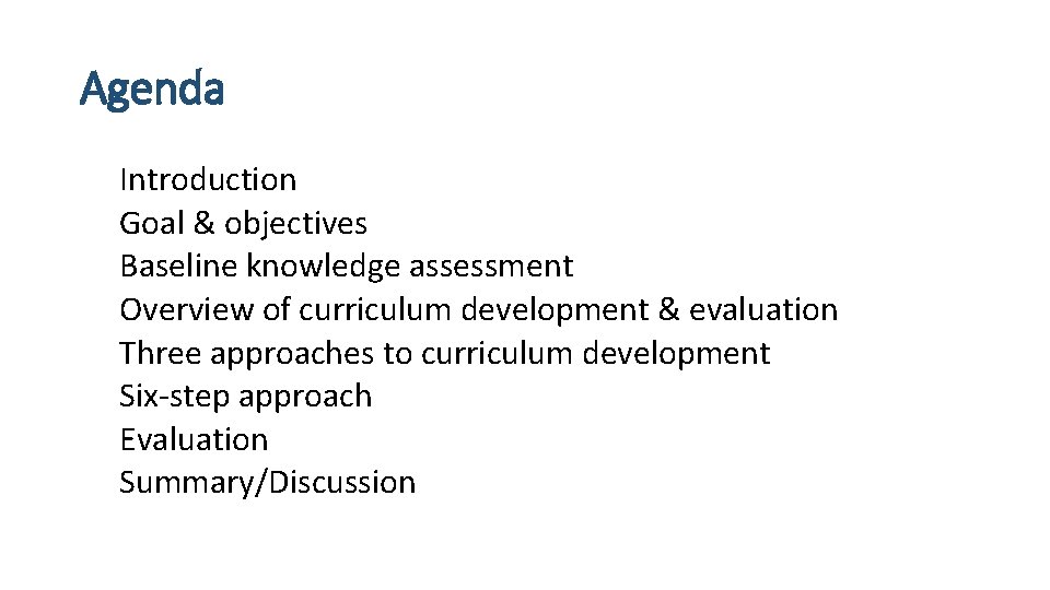 Agenda Introduction Goal & objectives Baseline knowledge assessment Overview of curriculum development & evaluation