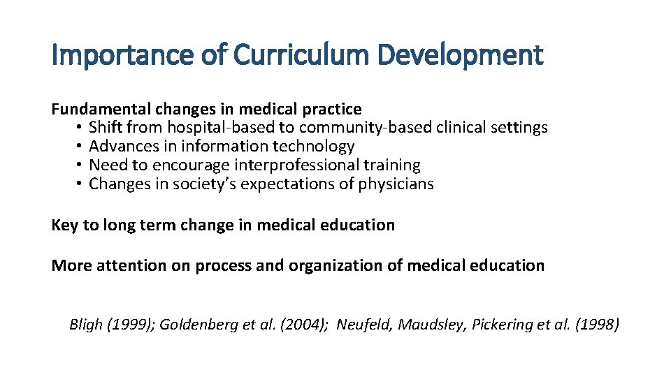 Importance of Curriculum Development Fundamental changes in medical practice • Shift from hospital-based to