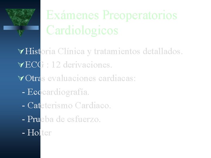 Exámenes Preoperatorios Cardiologicos Historia Clínica y tratamientos detallados. ECG : 12 derivaciones. Otras evaluaciones