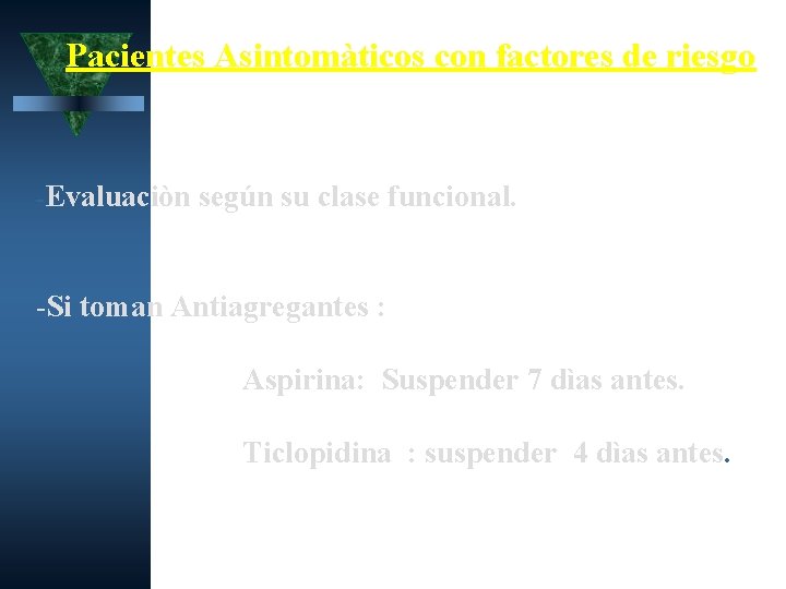 Pacientes Asintomàticos con factores de riesgo -Evaluaciòn según su clase funcional. -Si toman Antiagregantes