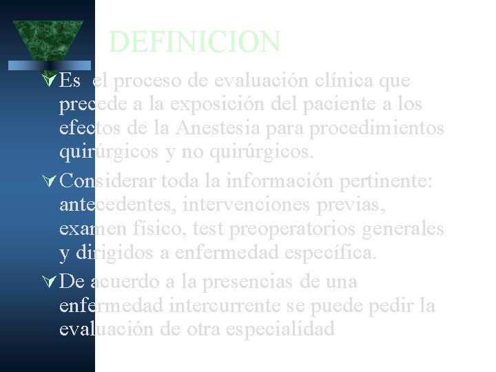 DEFINICION Es el proceso de evaluación clínica que precede a la exposición del paciente