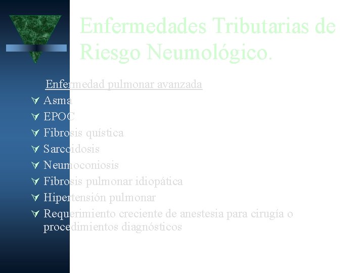 Enfermedades Tributarias de Riesgo Neumológico. Enfermedad pulmonar avanzada Asma EPOC Fibrosis quística Sarcoidosis Neumoconiosis
