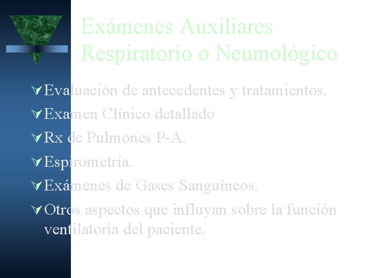 Exámenes Auxiliares Respiratorio o Neumológico Evaluación de antecedentes y tratamientos. Examen Clínico detallado Rx