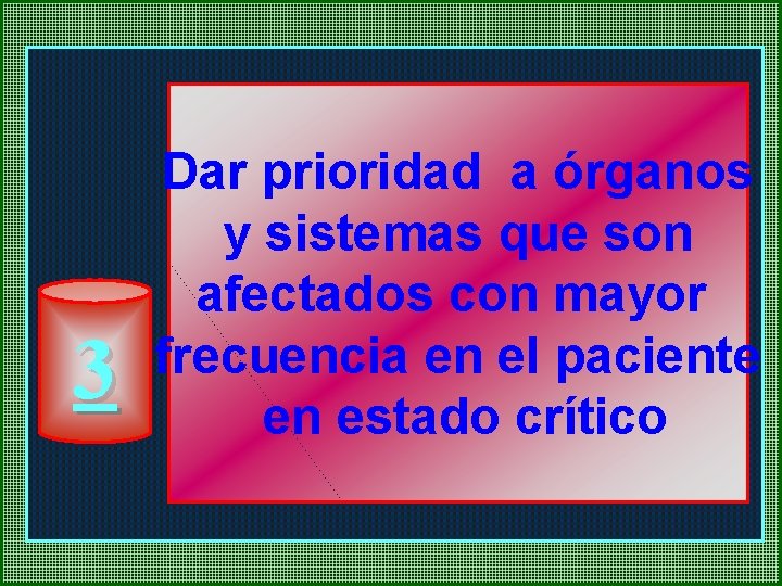 3 Dar prioridad a órganos y sistemas que son afectados con mayor frecuencia en