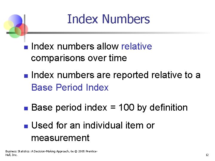 Index Numbers n n Index numbers allow relative comparisons over time Index numbers are