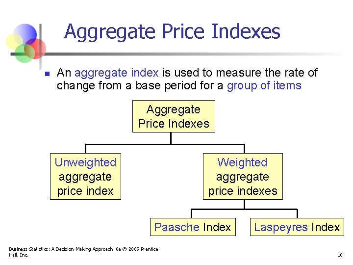 Aggregate Price Indexes n An aggregate index is used to measure the rate of