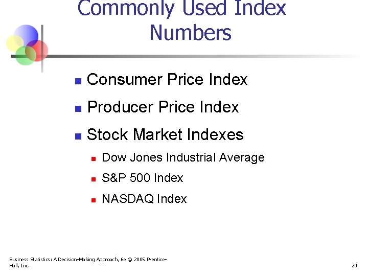 Commonly Used Index Numbers n Consumer Price Index n Producer Price Index n Stock
