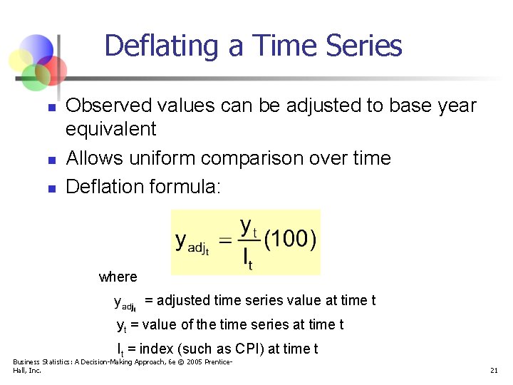 Deflating a Time Series n n n Observed values can be adjusted to base