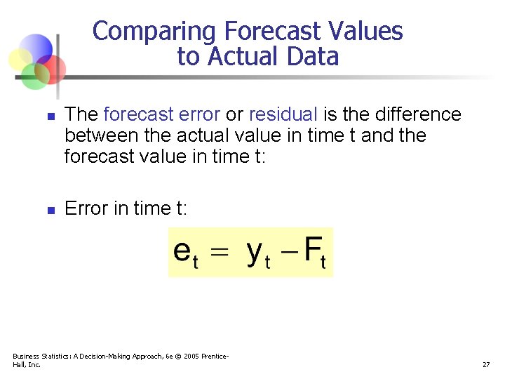 Comparing Forecast Values to Actual Data n n The forecast error or residual is