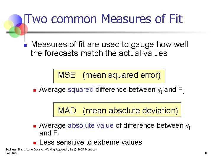 Two common Measures of Fit n Measures of fit are used to gauge how