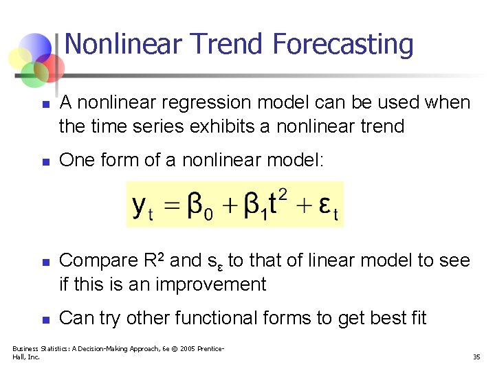 Nonlinear Trend Forecasting n n A nonlinear regression model can be used when the