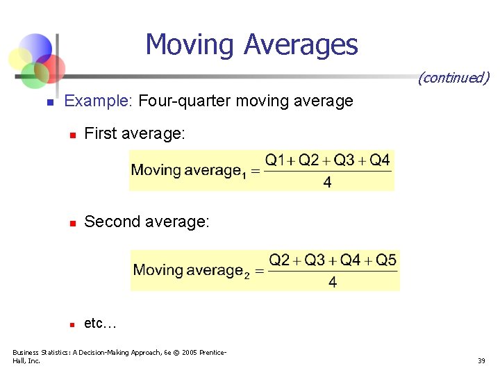 Moving Averages (continued) n Example: Four-quarter moving average n First average: n Second average: