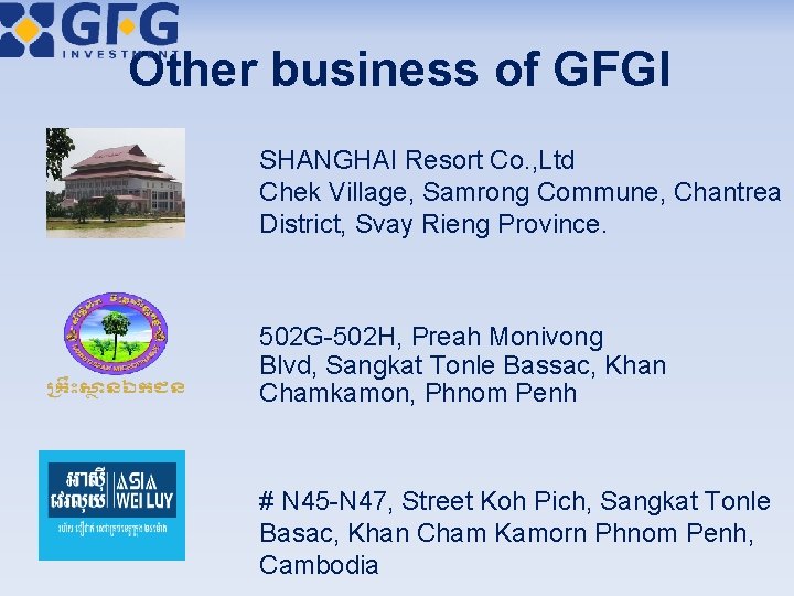 Other business of GFGI SHANGHAI Resort Co. , Ltd Chek Village, Samrong Commune, Chantrea