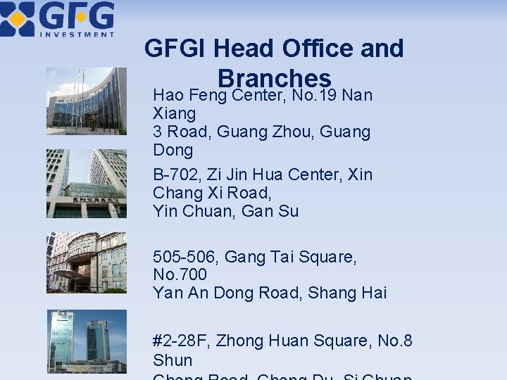 GFGI Head Office and Branches Hao Feng Center, No. 19 Nan Xiang 3 Road,
