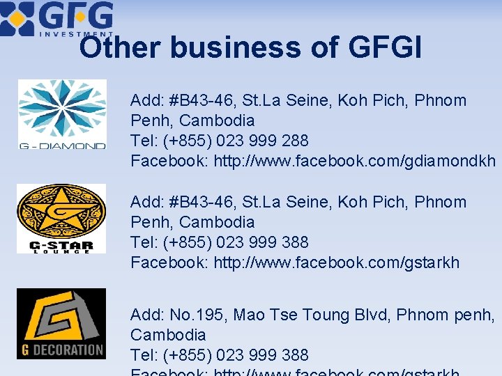 Other business of GFGI Add: #B 43 -46, St. La Seine, Koh Pich, Phnom