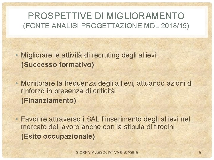 PROSPETTIVE DI MIGLIORAMENTO (FONTE ANALISI PROGETTAZIONE MDL 2018/19) • Migliorare le attività di recruting
