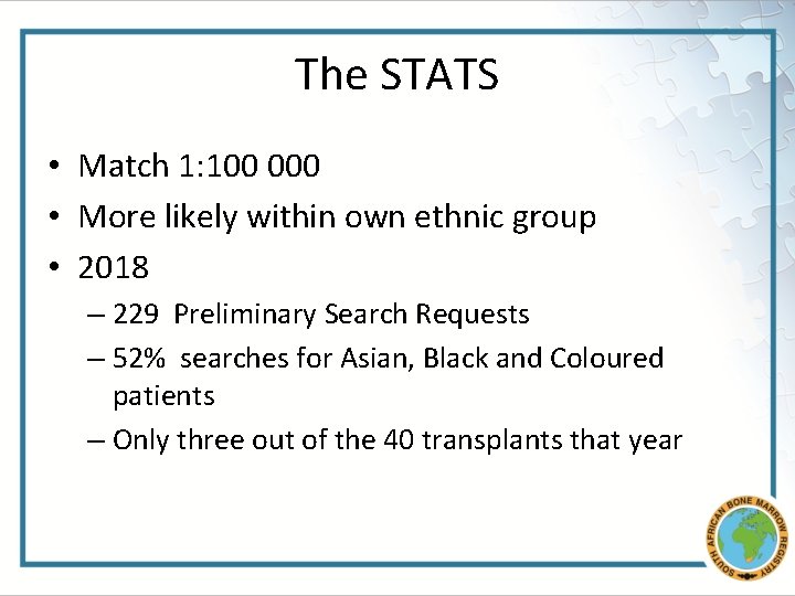 The STATS • Match 1: 100 000 • More likely within own ethnic group