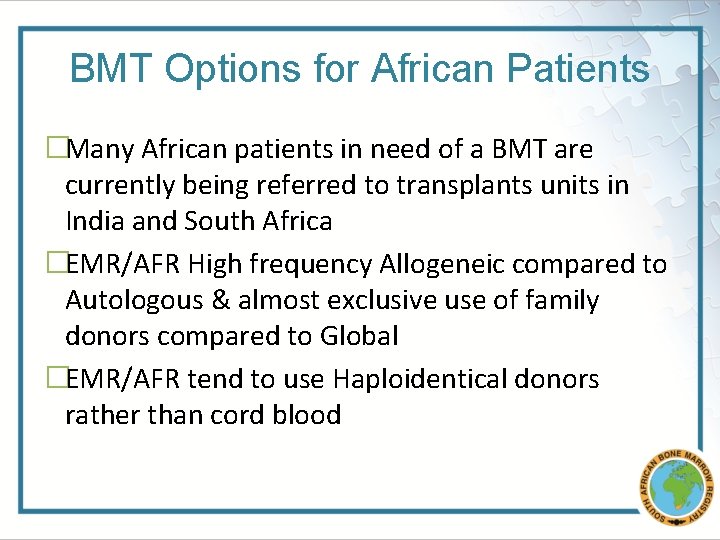 BMT Options for African Patients �Many African patients in need of a BMT are