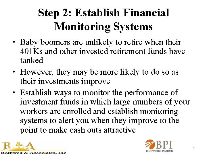 Step 2: Establish Financial Monitoring Systems • Baby boomers are unlikely to retire when