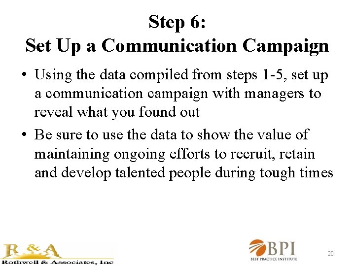 Step 6: Set Up a Communication Campaign • Using the data compiled from steps