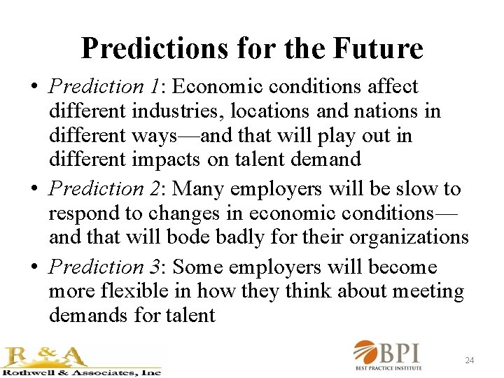 Predictions for the Future • Prediction 1: Economic conditions affect different industries, locations and