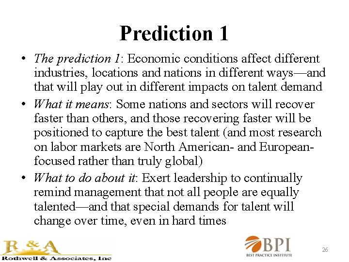 Prediction 1 • The prediction 1: Economic conditions affect different industries, locations and nations