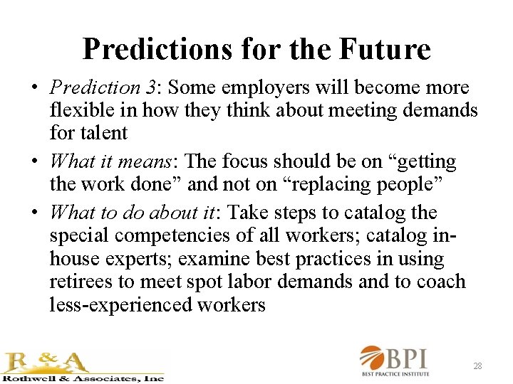 Predictions for the Future • Prediction 3: Some employers will become more flexible in
