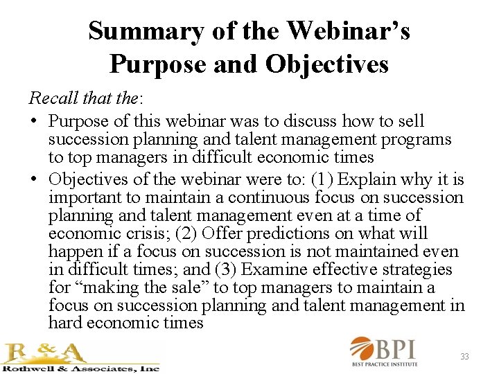Summary of the Webinar’s Purpose and Objectives Recall that the: • Purpose of this