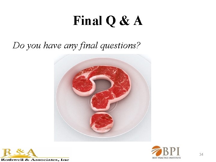 Final Q & A Do you have any final questions? 34 