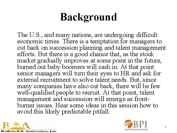 Background The U. S. , and many nations, are undergoing difficult economic times. There