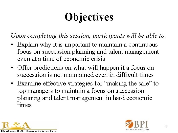Objectives Upon completing this session, participants will be able to: • Explain why it