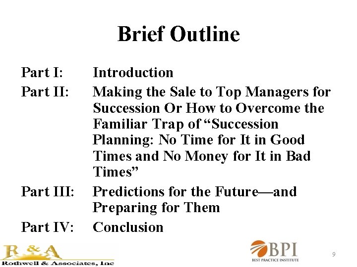 Brief Outline Part I: Part II: Part III: Part IV: Introduction Making the Sale