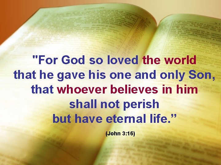 "For God so loved the world that he gave his one and only Son,