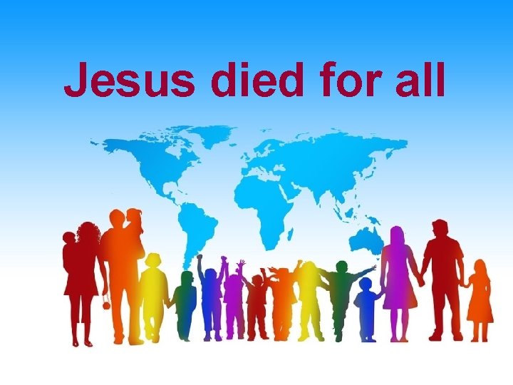 Jesus died for all 