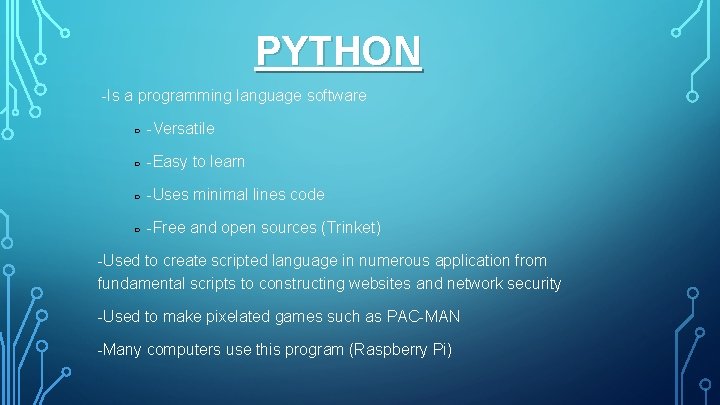 PYTHON -Is a programming language software ○ -Versatile ○ -Easy to learn ○ -Uses