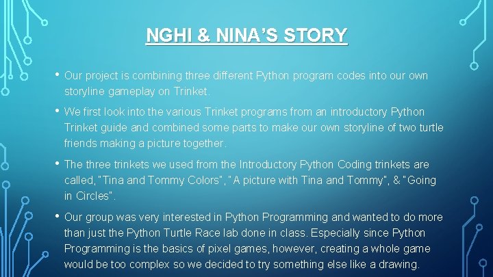 NGHI & NINA’S STORY • Our project is combining three different Python program codes