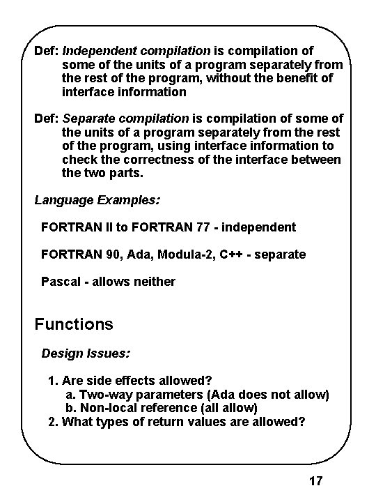 Def: Independent compilation is compilation of some of the units of a program separately Def: Independent compilation is compilation of some of the units of a program separately