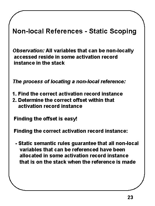Non-local References - Static Scoping Observation: All variables that can be non-locally accessed reside Non-local References - Static Scoping Observation: All variables that can be non-locally accessed reside