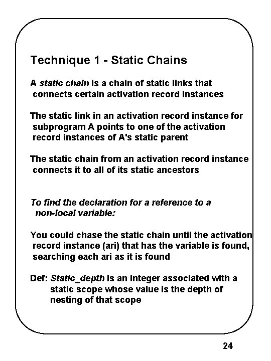 Technique 1 - Static Chains A static chain is a chain of static links Technique 1 - Static Chains A static chain is a chain of static links