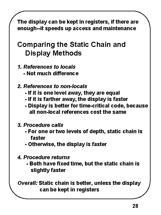 The display can be kept in registers, if there are enough--it speeds up access The display can be kept in registers, if there are enough--it speeds up access