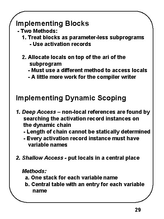 Implementing Blocks - Two Methods: 1. Treat blocks as parameter-less subprograms - Use activation Implementing Blocks - Two Methods: 1. Treat blocks as parameter-less subprograms - Use activation