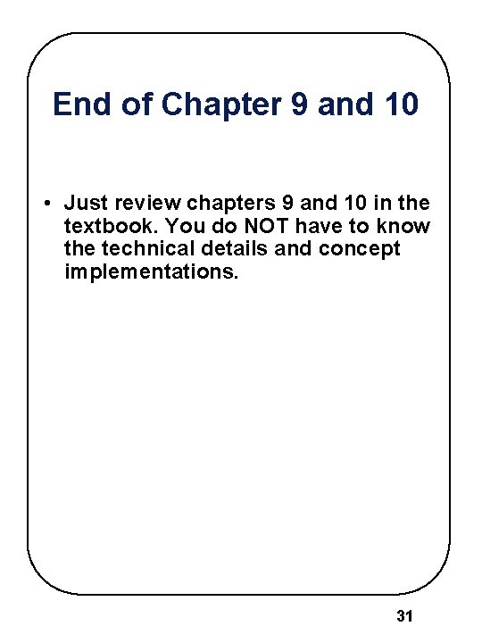 End of Chapter 9 and 10 • Just review chapters 9 and 10 in End of Chapter 9 and 10 • Just review chapters 9 and 10 in
